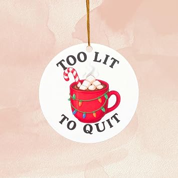 Funny Ornaments Too Lit to Quit Novelty for Men