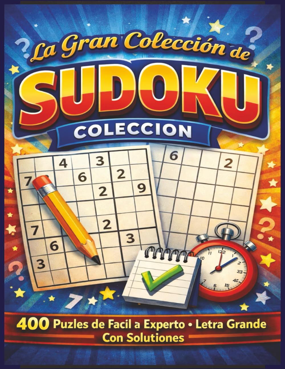 La Gran Colección de Sudoku: 400 Puzles de Fácil a Experto • LETRA GRANDE • Un Puzle por Página • Con Soluciones