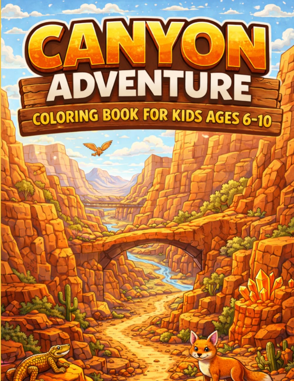Canyon Adventure Coloring Book for Kids Ages 6–10: Explore Giant Rock Canyons, Hidden Paths & Magical Desert Cliffs (Adventure Worlds Coloring Series)