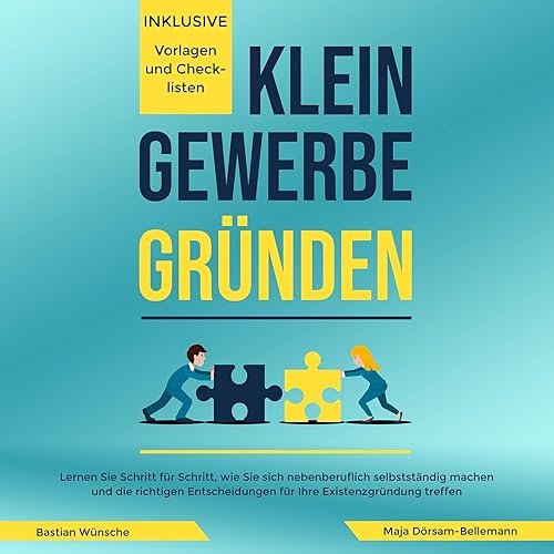 Kleingewerbe gründen: Lernen Sie Schritt für Schritt, wie Sie sich nebenberuflich selbstständig machen und die richtigen Entscheidungen für Ihre Existenzgründung treffen