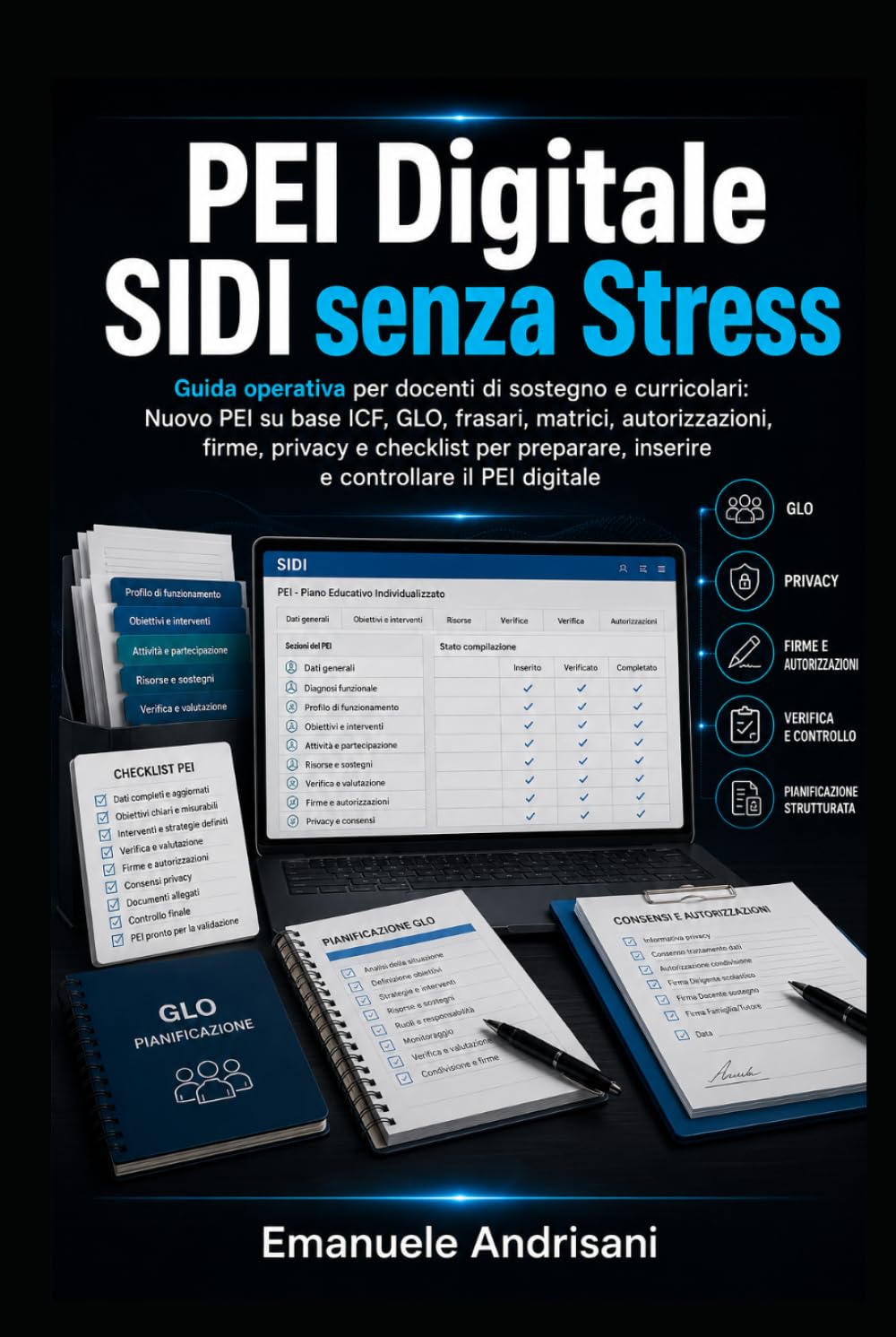 PEI DIGITALE SIDI SENZA STRESS: Guida operativa per docenti di sostegno e curricolari: Nuovo PEI su base ICF, GLO, frasari, matrici, autorizzazioni, ... inserire e controllare il PEI digitale