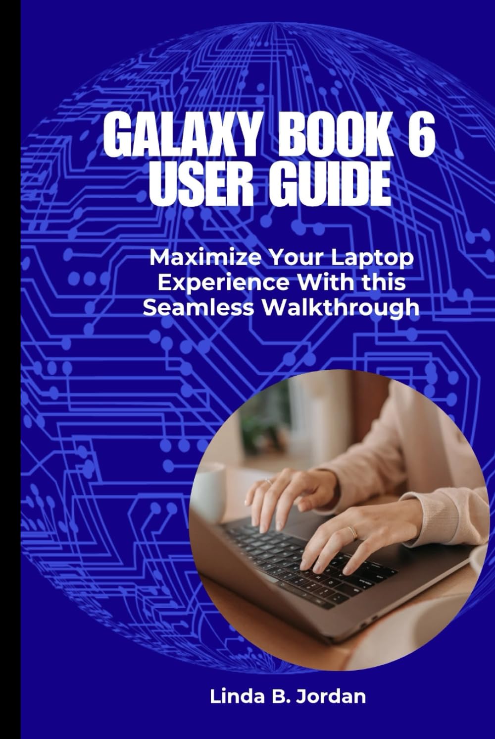 Galaxy Book 6 User Guide: Maximize Your Laptop Experience With this Seamless Walkthrough