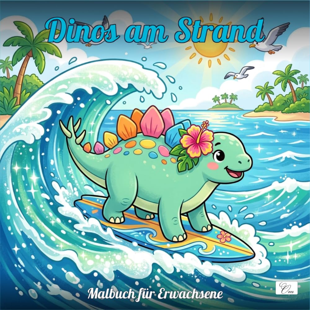 Dino Beach Days — Dinos am Strand — Malbuch für Erwachsene und Jugendliche: 60 entspannende Ausmalseiten mit süßen Dinosauriern am tropischen Strand — Stressfrei ausmalen für Teenies und Erwachsene