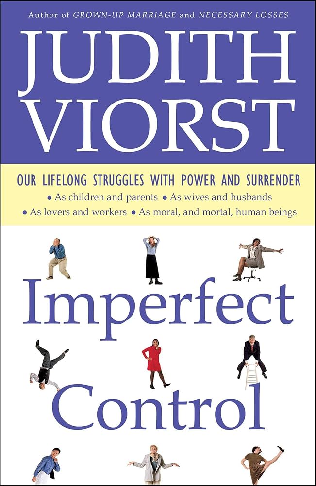 Imperfect Control: Our Lifelong Struggles With Power and Surrender Imperfect Control: Our Lifelong Struggles With Power and Surrender