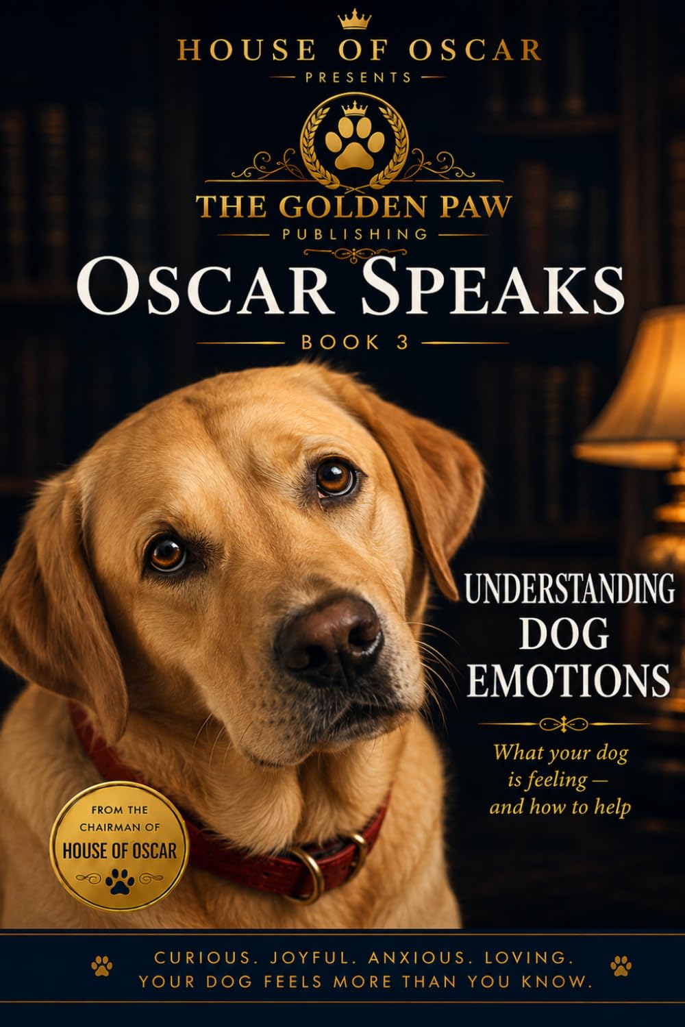 Understanding Dog Emotions: What Your Dog Is Feeling — And How to Help (Oscar Speaks)