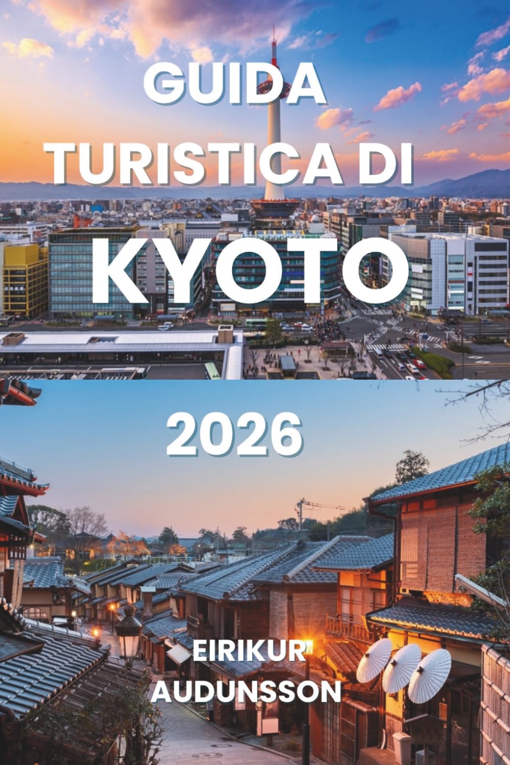 GUIDA TURISTICA DI KYOTO 2026: Antichi templi, foreste di bambù e distretti di geisha in tutto il Kansai — Scopri il cuore culturale del Giappone in ... di ciliegio e padiglioni dorati prendono vita