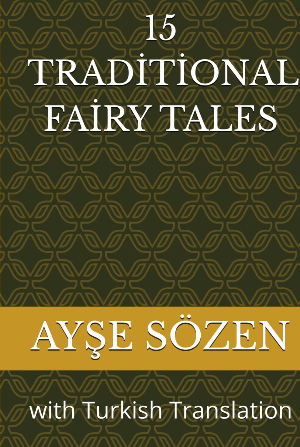 15 TRADİTİONAL FAİRY TALES: With Turkish Translation