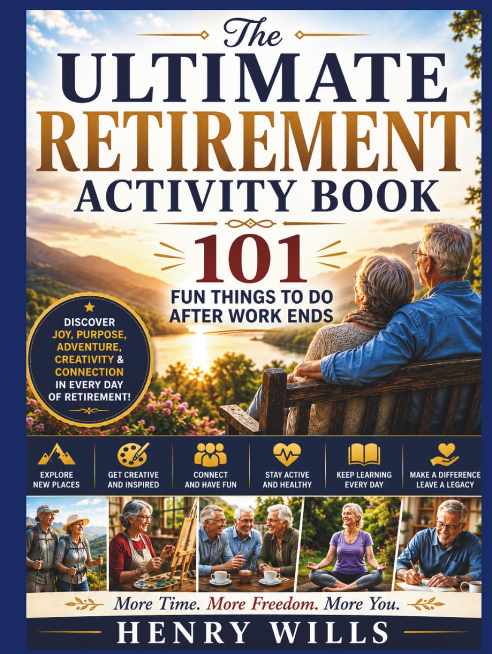 THE ULTIMATE RETIREMENT ACTIVITY BOOK: 101 Fun Things to Do After Work Ends