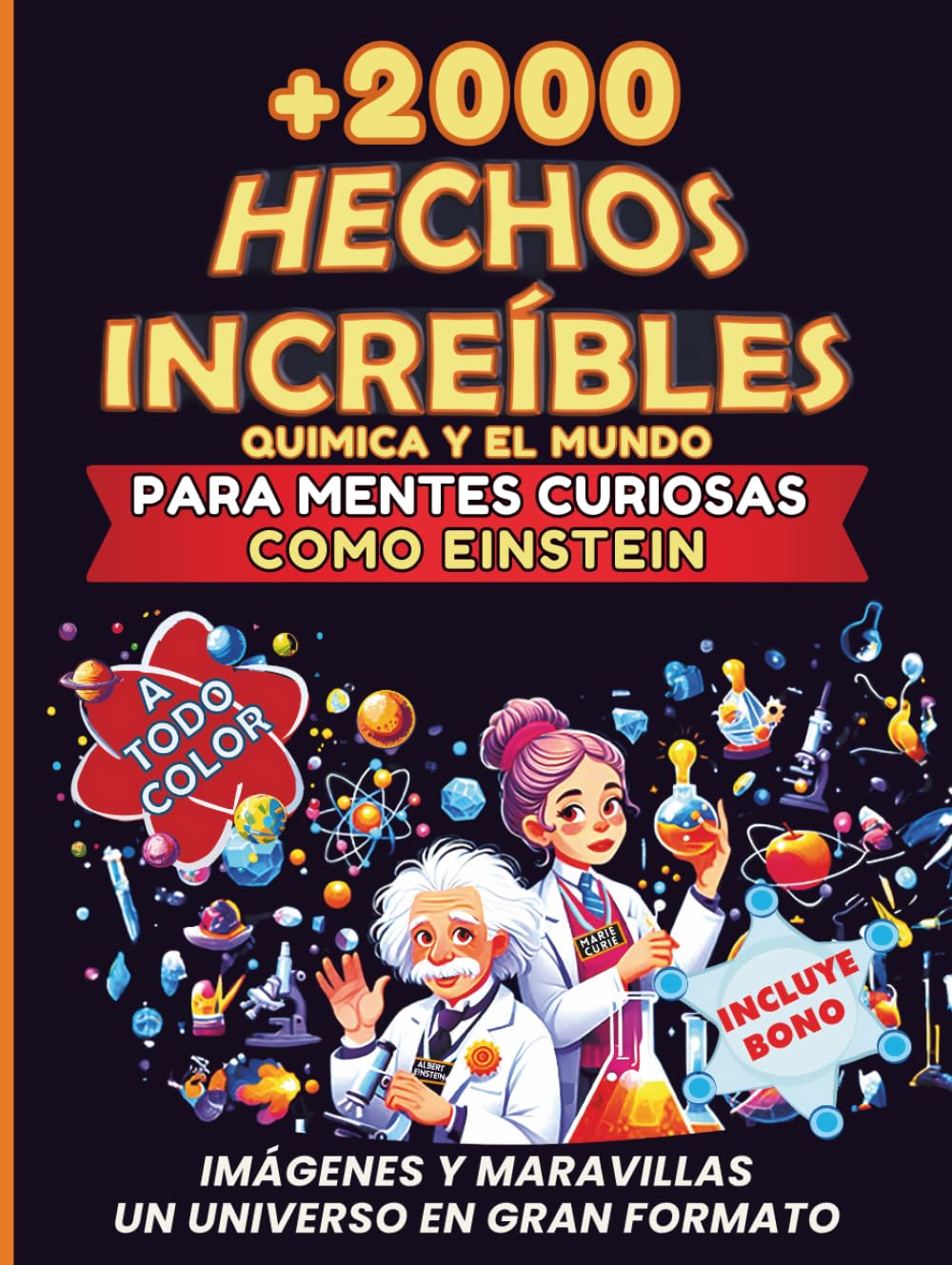 Hechos increíbles de química para curiosos como Einstein: Tabla periódica, datos y ciencia para niños y adultos. Un mundo de curiosidades, 21,59 x 29,94 cm, sobre los 118 elementos del universo.