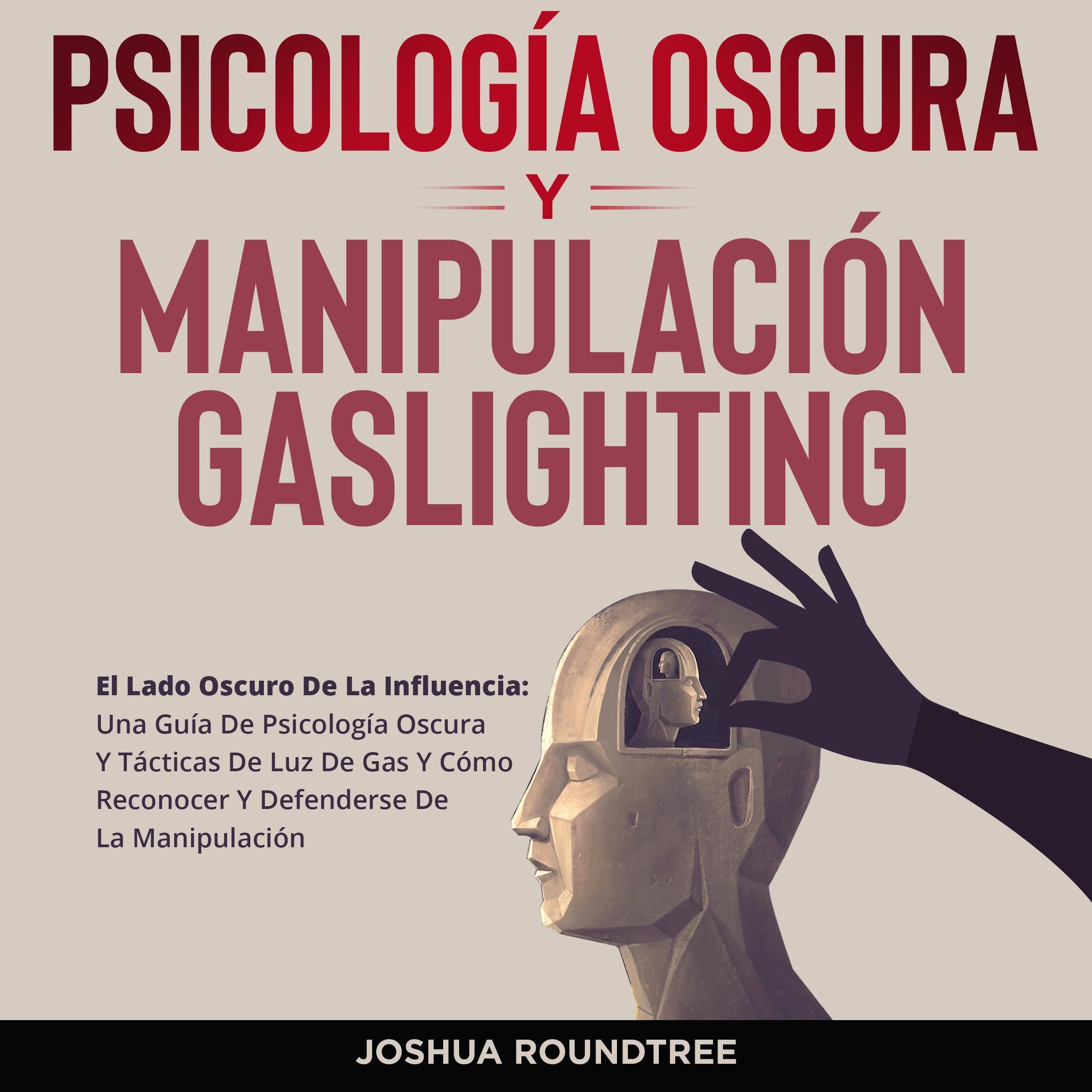Cover art for Psicología Oscura y Manipulación Gaslighting [Dark Psychology and Gaslighting Manipulation]