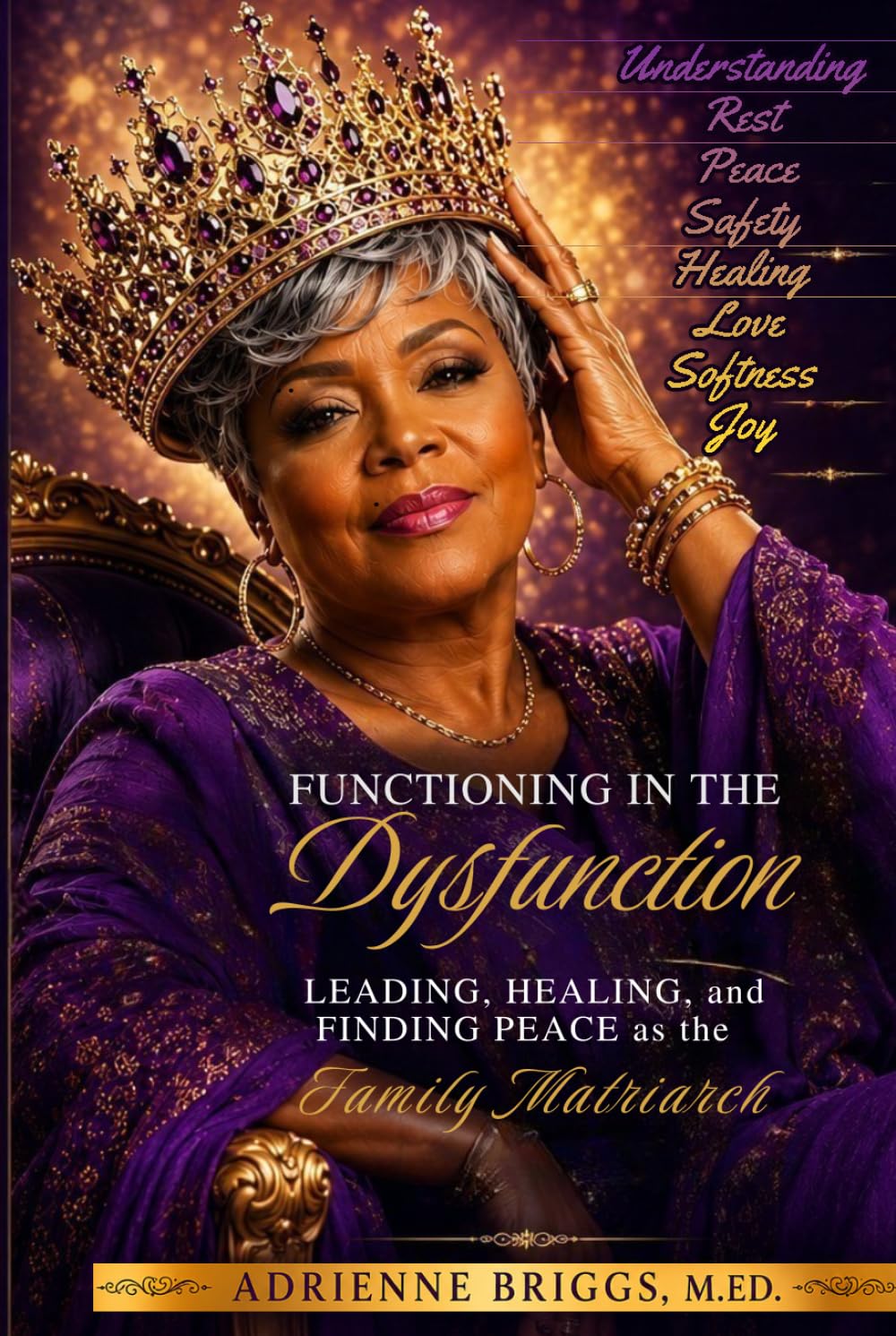 Functioning in the Dysfunction: Leading, Healing, and Finding Peace as the Family Matriarch.