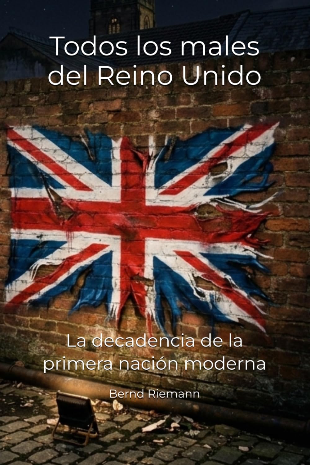 Todos los males del Reino Unido: La decadencia de la primera nación moderna