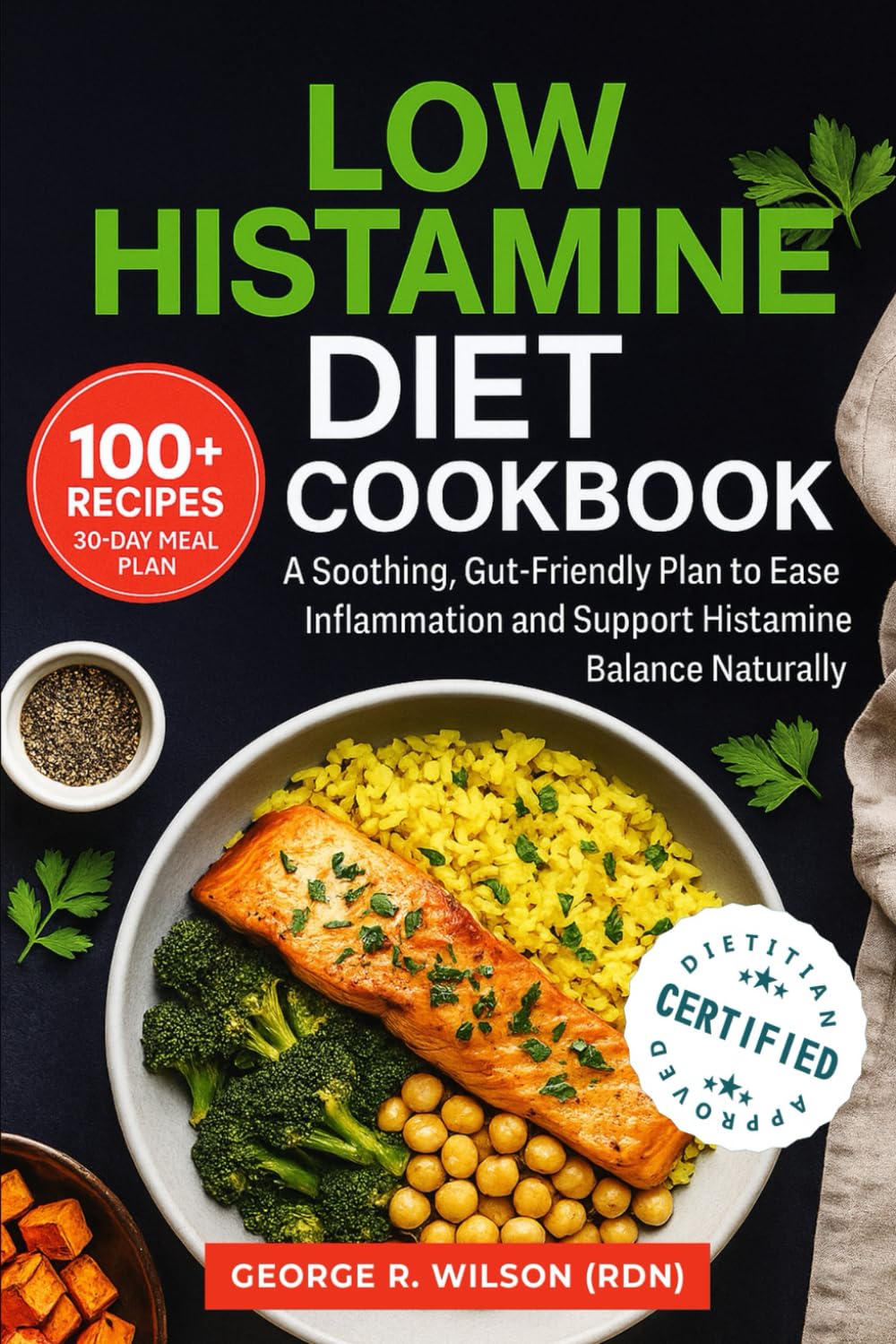 Low Histamine Diet Cookbook: A Soothing, Gut-Friendly Plan to Ease Inflammation and Support Histamine Balance Naturally