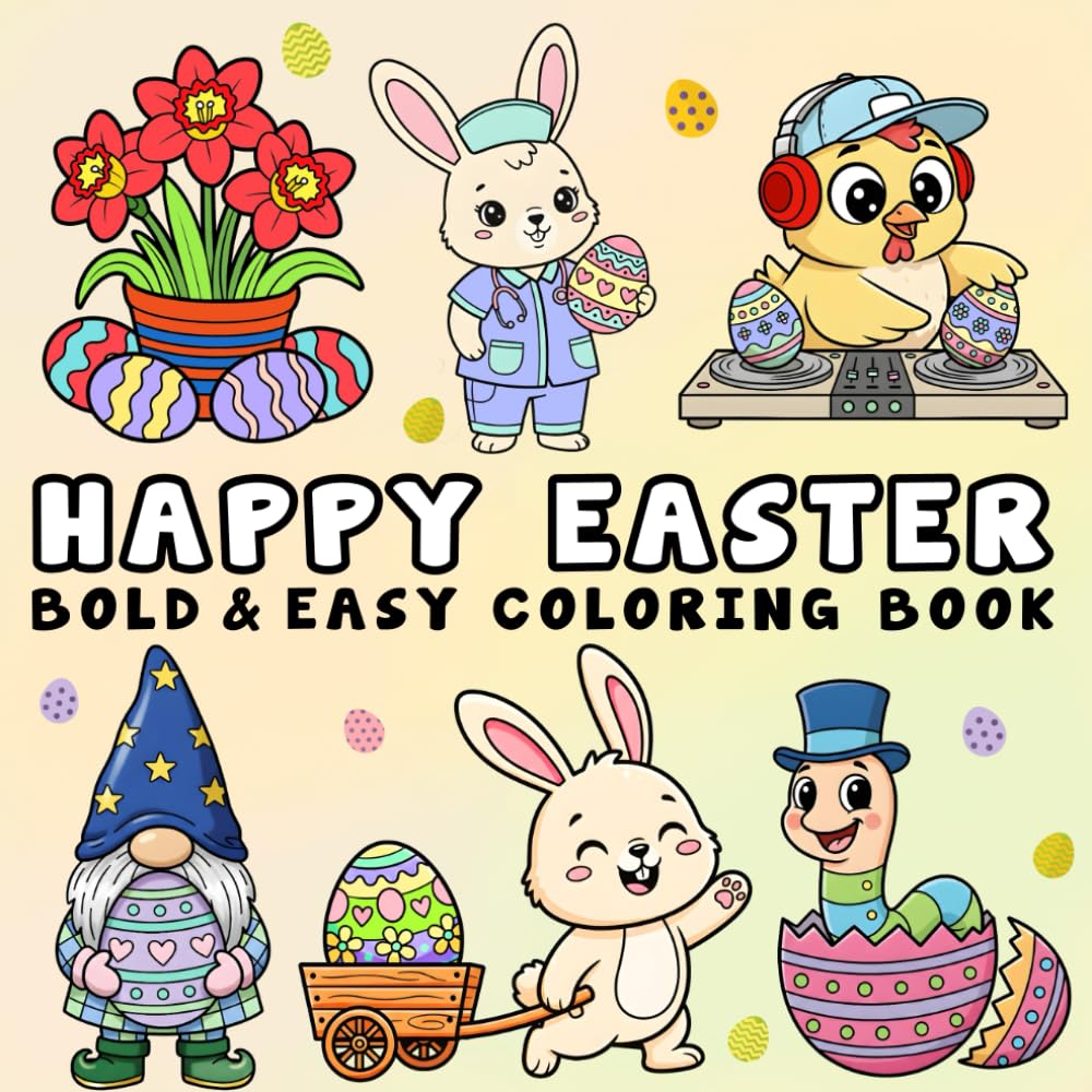 Happy Easter Coloring Book: Simple, Easy Designs for Adults and Kids with Bunnies, Flowers, Easter Eggs, and More! (Bold and Easy Coloring Pages)
