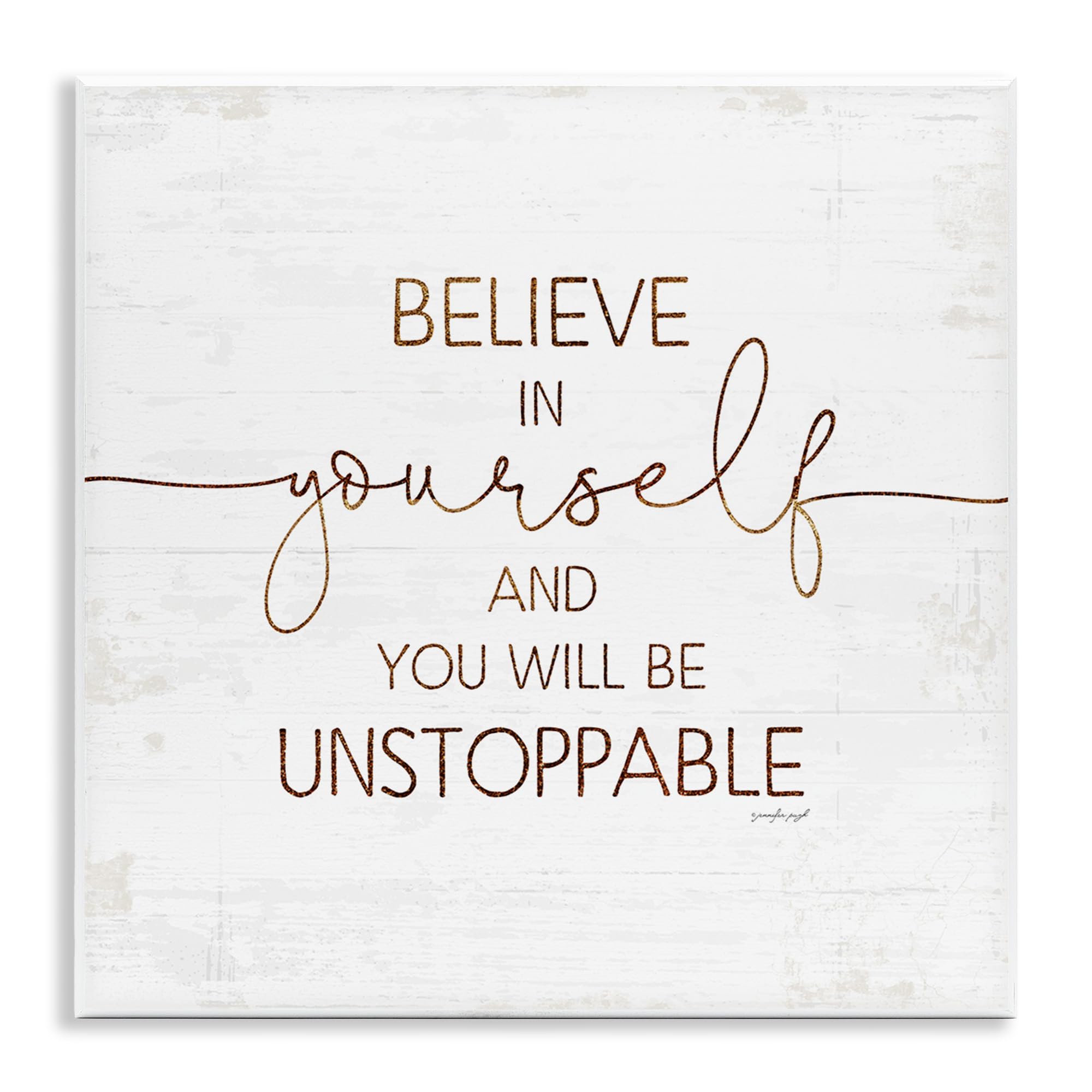 Stupell Industries Believe in Yourself Be Unstoppable Cümle Rustik Tipografi, Jennifer Pugh Duvar Plakası Tarafından Tasarlandı, 12 x 12, Kırık Beyaz
