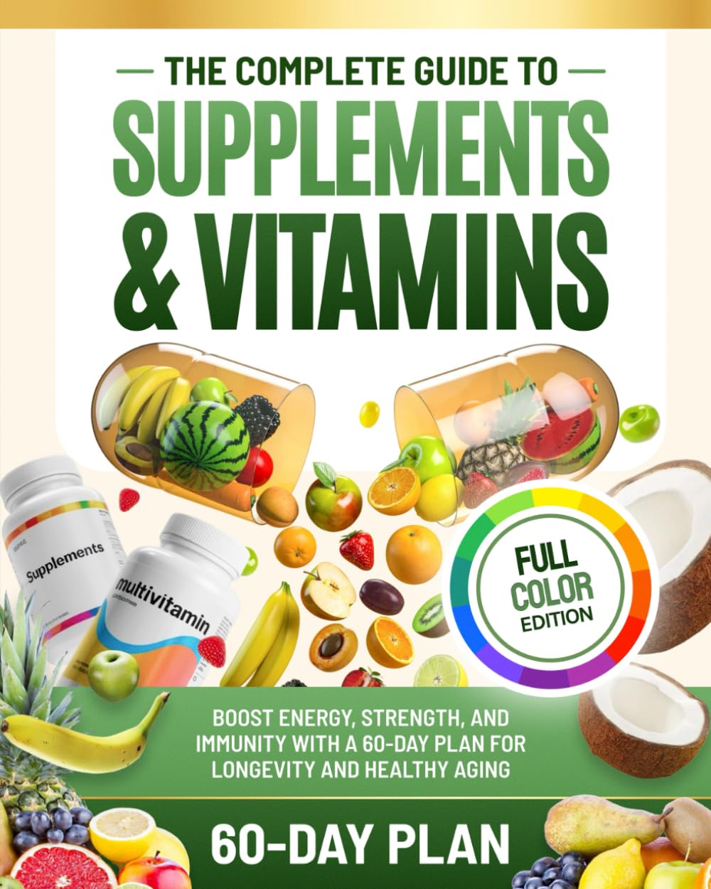 The Complete Guide to Supplements and Vitamins: Boost Energy, Strength, and Immunity with a 60-Day Plan for Longevity and Healthy Aging      Paperback – August 26, 2025