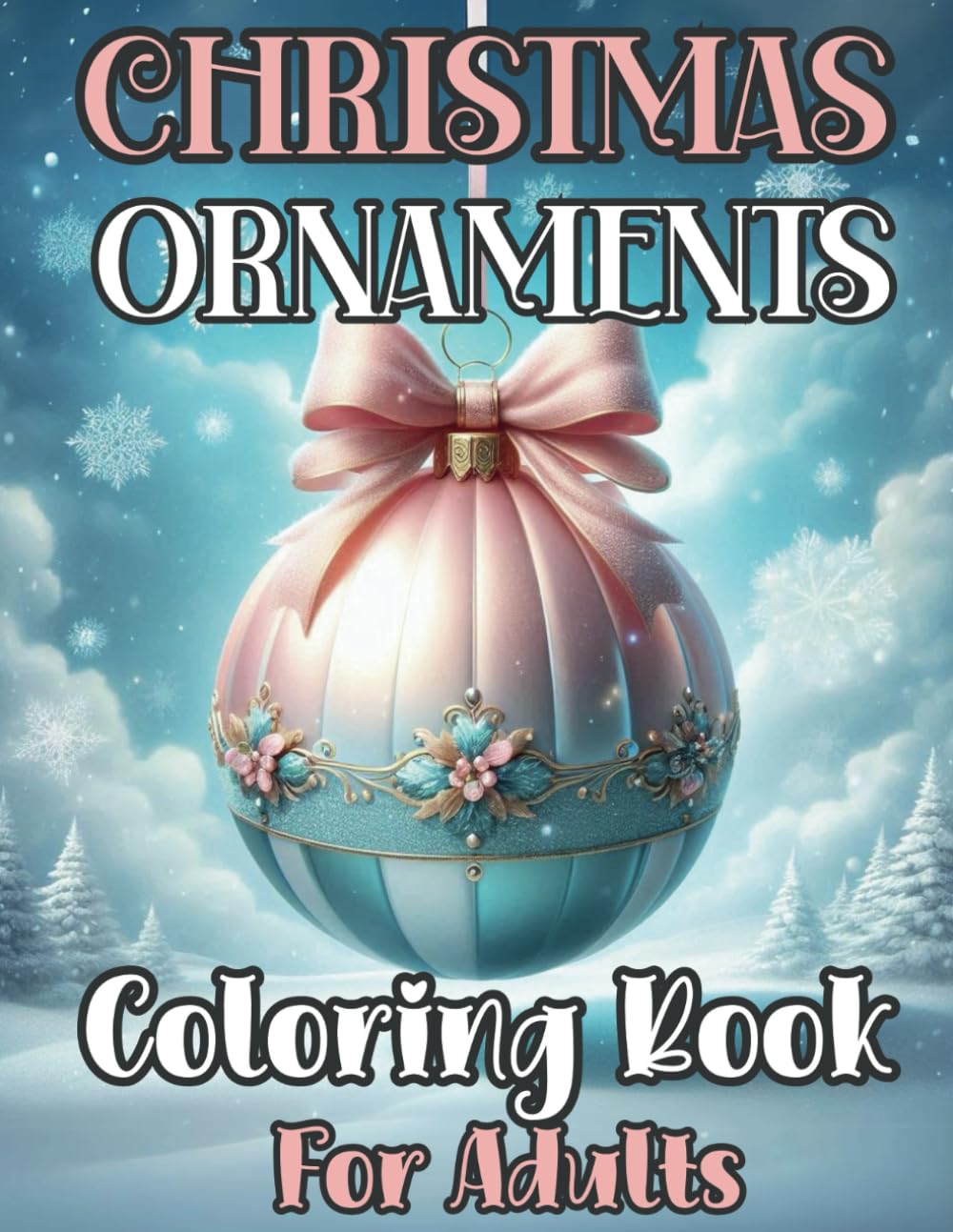 Christmas Ornaments Coloring Book for Adults: 50 Xmas Designs to Color and Relax for All Ages ( Kids, Teens & Seniors )