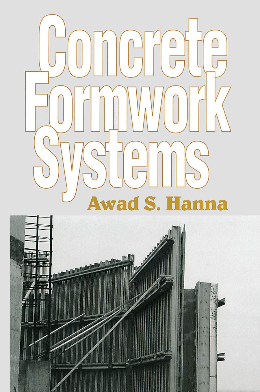 Concrete Formwork Systems (Civil and Environmental Engineering, 2 ...