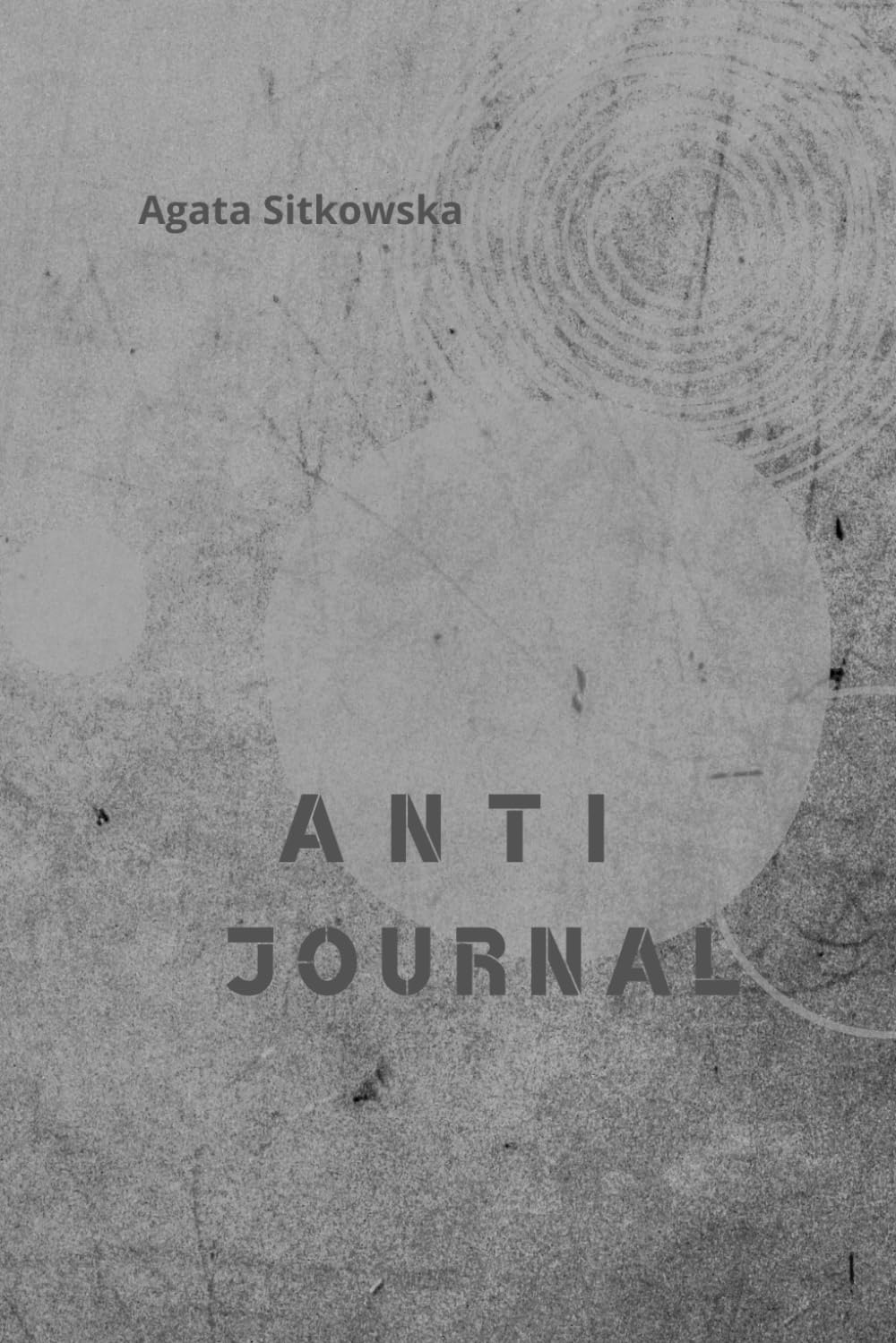 ANTI JOURNAL: A Space for People Who Start More Than They Finish