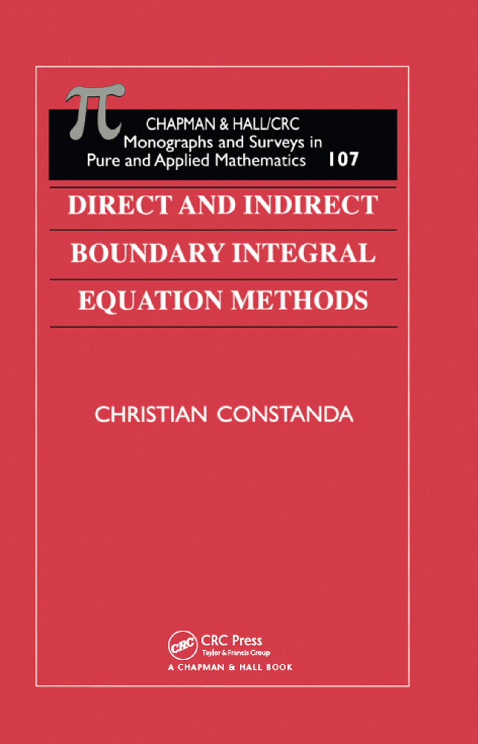 Direct and Indirect Boundary Integral Equation Methods: 107 (Monographs and Surveys in Pure and Applied Mathematics)