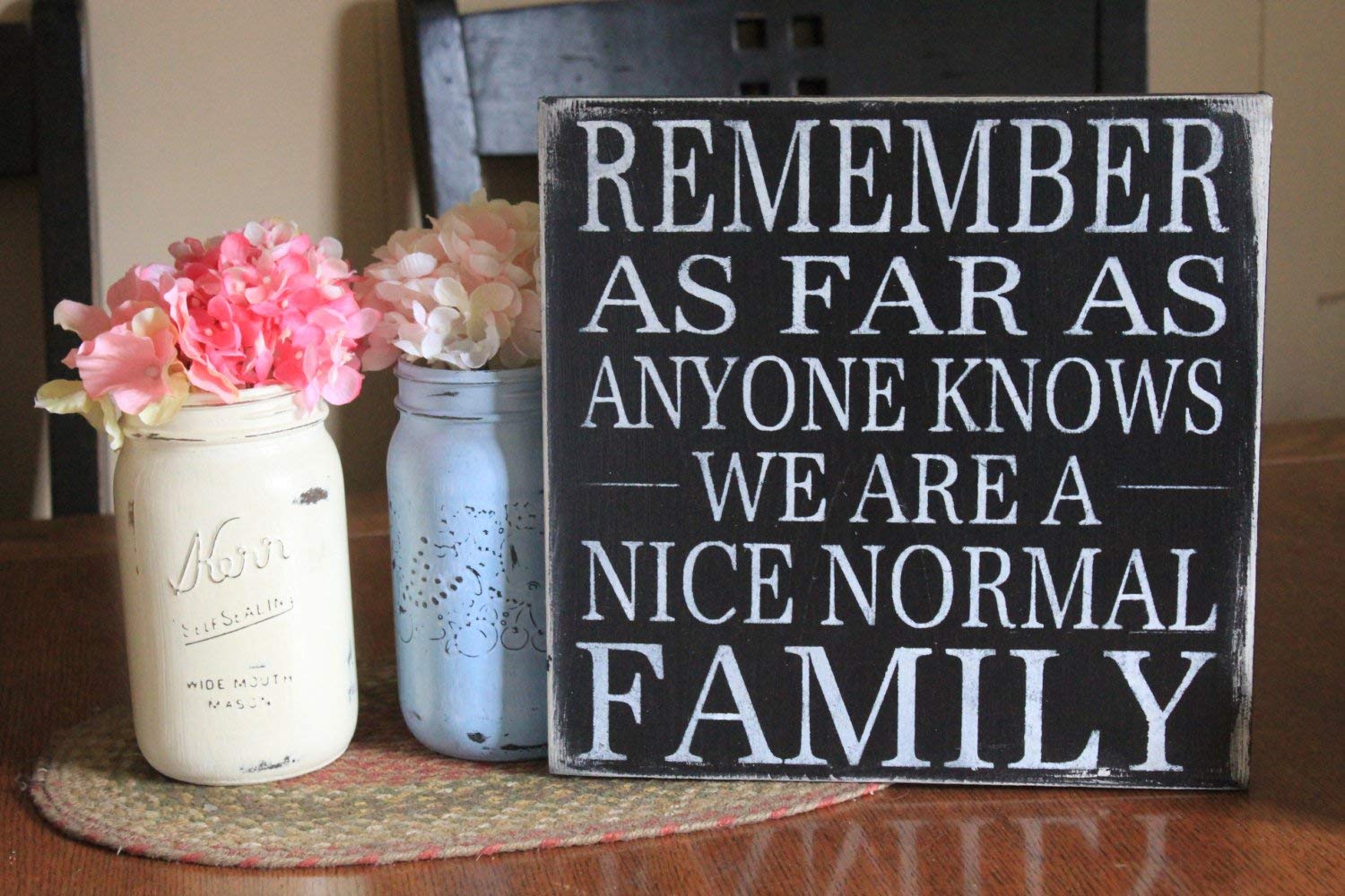 Toll2452 Remember as far as anyone knows we are a nice normal family funny wood sign