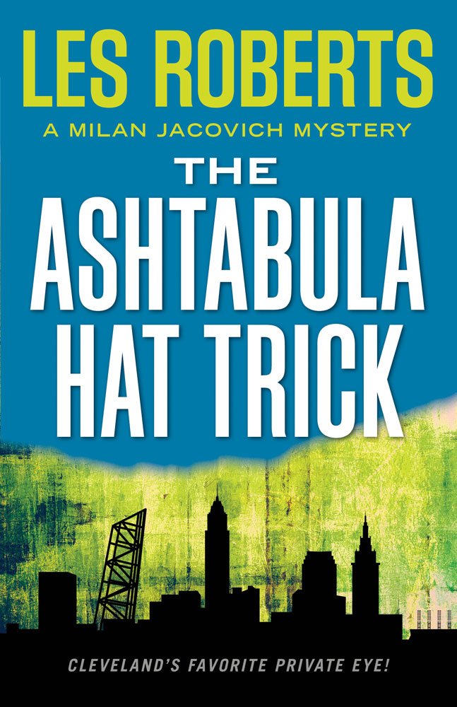 The Ashtabula Hat Trick: A Milan Jacovich Mystery (Milan Jacovich Mysteries Book 18)