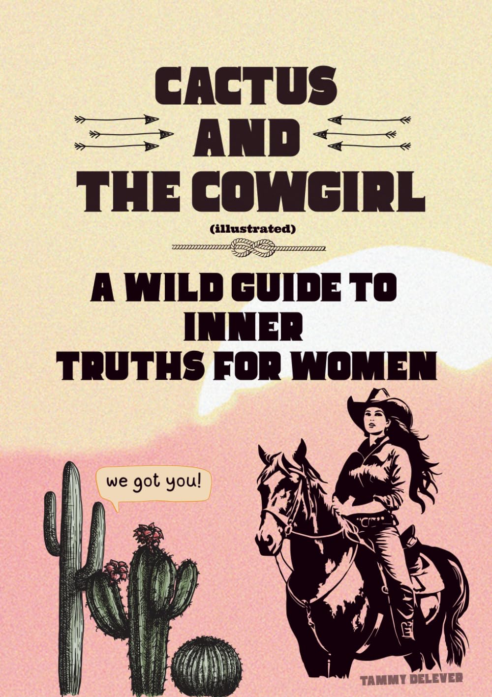 Cactus and The Cowgirl: A Wild Guide to Inner Truths for Women (The Emotional Guide Series)