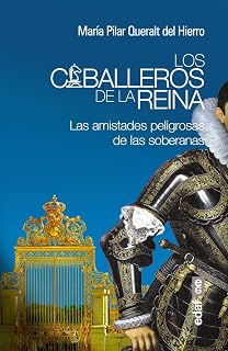 Los Caballeros de la Reina: Las Amistades Peligrosas de las Soberanas