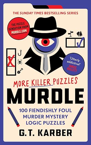 MURDLE: MORE KILLER PUZZLES: SOLVE 100 FIENDISHLY FOUL MURDER MYSTERY LOGIC PUZZLES