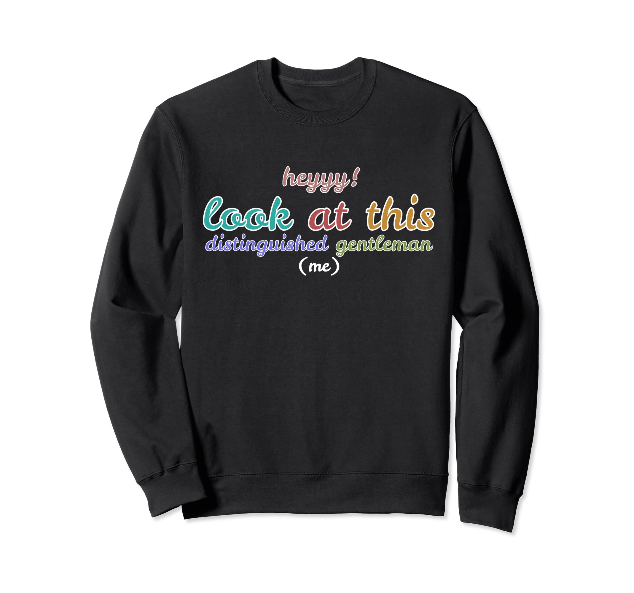 Men's Funny "Look At This Distinguished Gentleman" Meme Sweatshirt