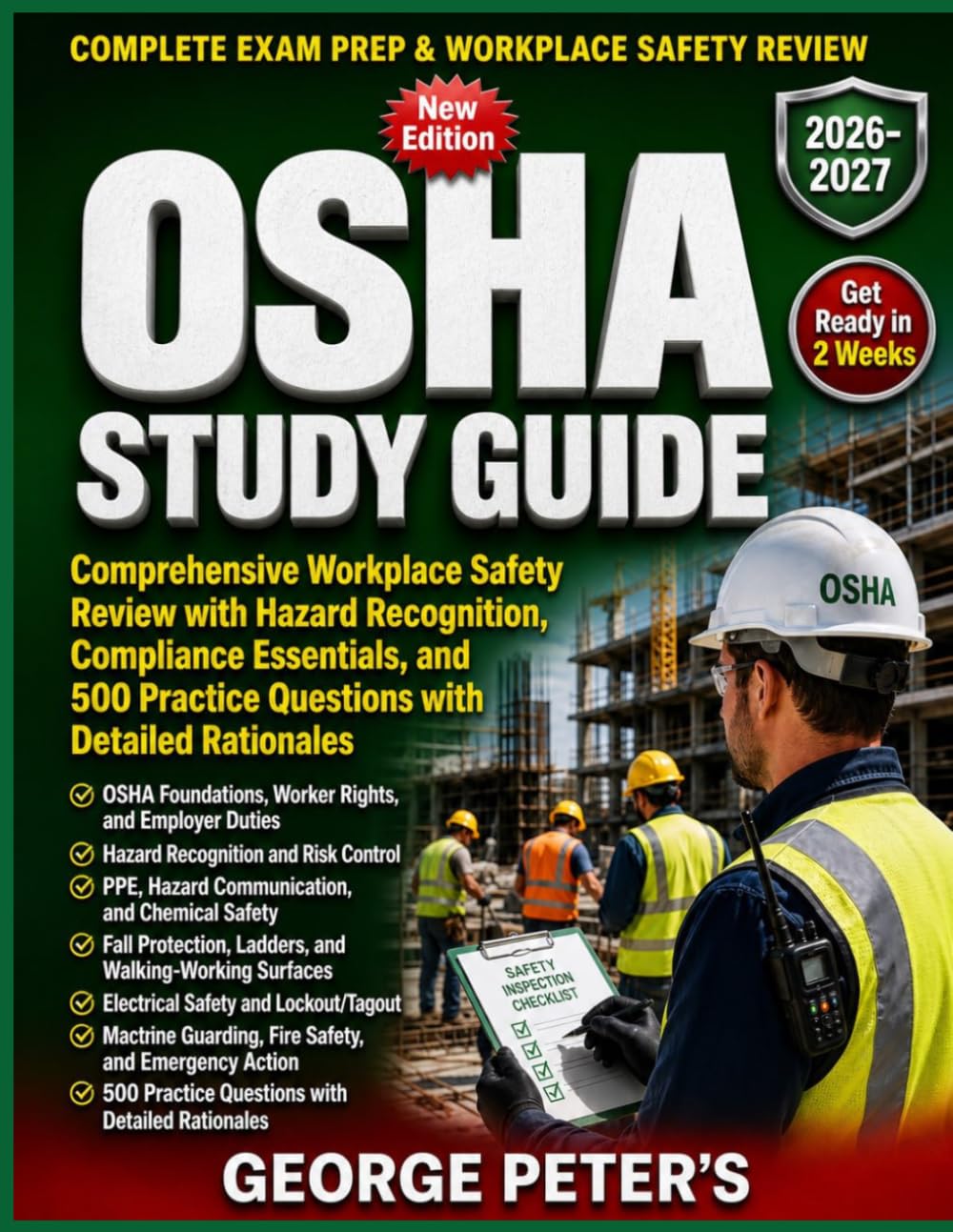 OSHA STUDY GUIDE: Comprehensive Workplace Safety Review with Hazard Recognition, Compliance Essentials, and 500 Practice Questions with Detailed Rationales 2026–2027 Edition