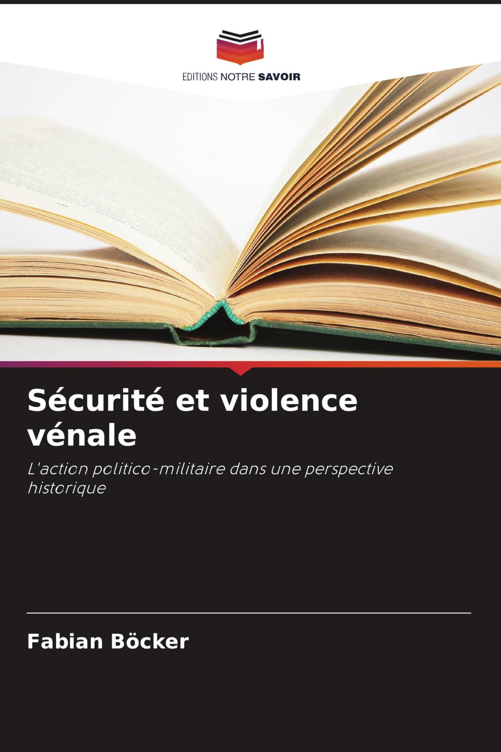 Sécurité et violence vénale: L'action politico-militaire dans une perspective historique