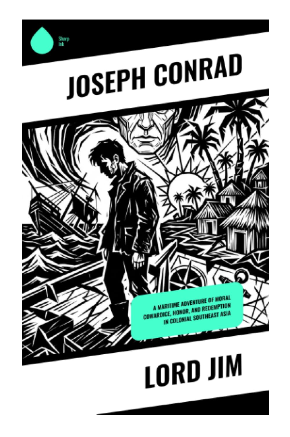 Lord Jim: A Maritime Adventure of Moral Cowardice, Honor, and Redemption in Colonial Southeast Asia