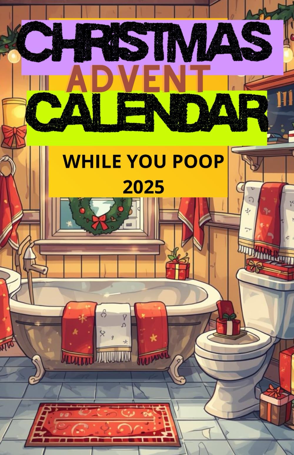 Advent Calendar While You Poop: 24 Days of Puzzles, Sudokus, Logical Riddles and Games to Solve on the Throne – A Funny Gift Idea