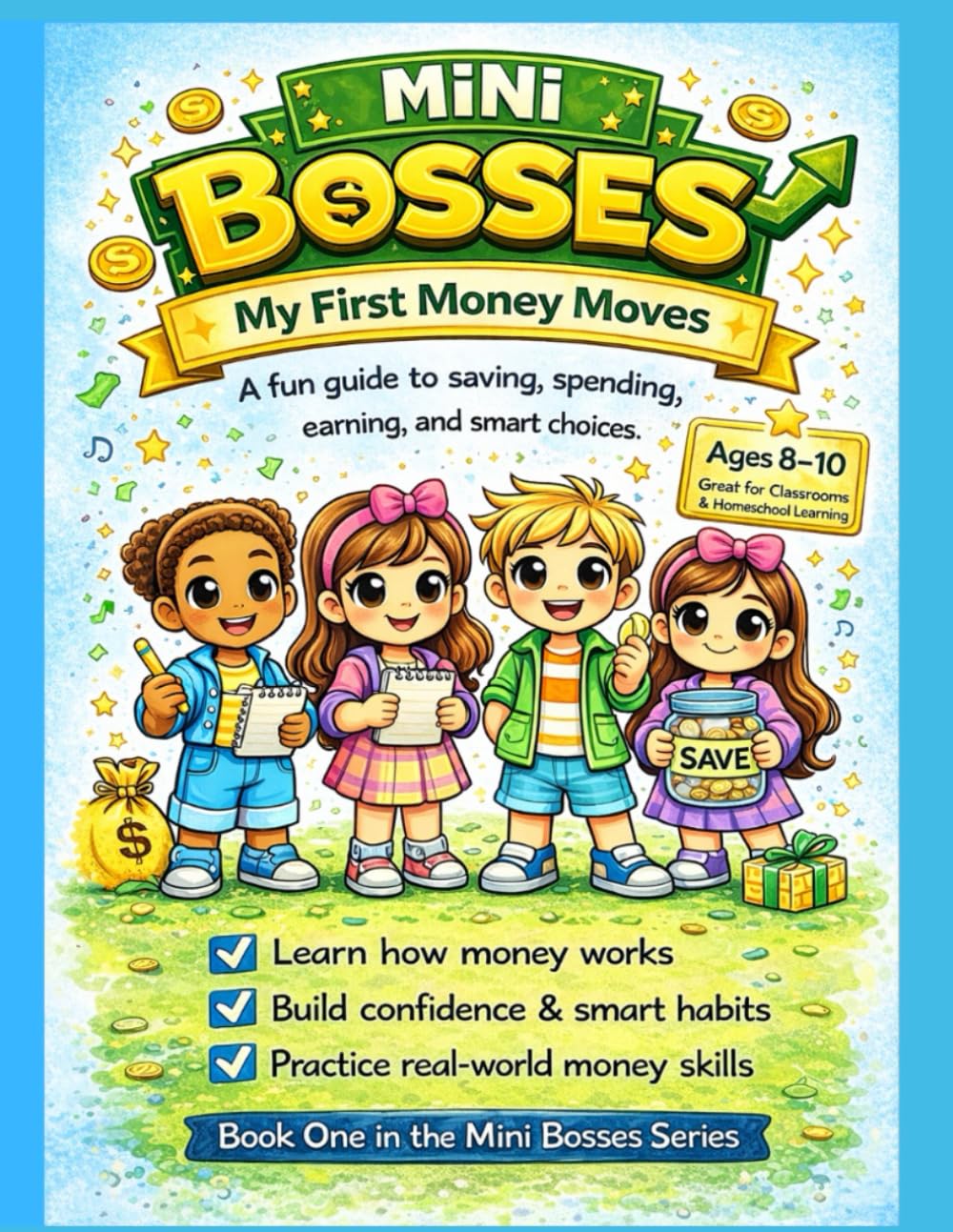 Mini Bosses: My First Money Moves: A fun guide to saving, spending, earning, and smart choices