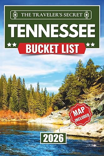 Tennessee Bucket List Guide: Explore 112 Must-See Attractions, Hidden Gems,