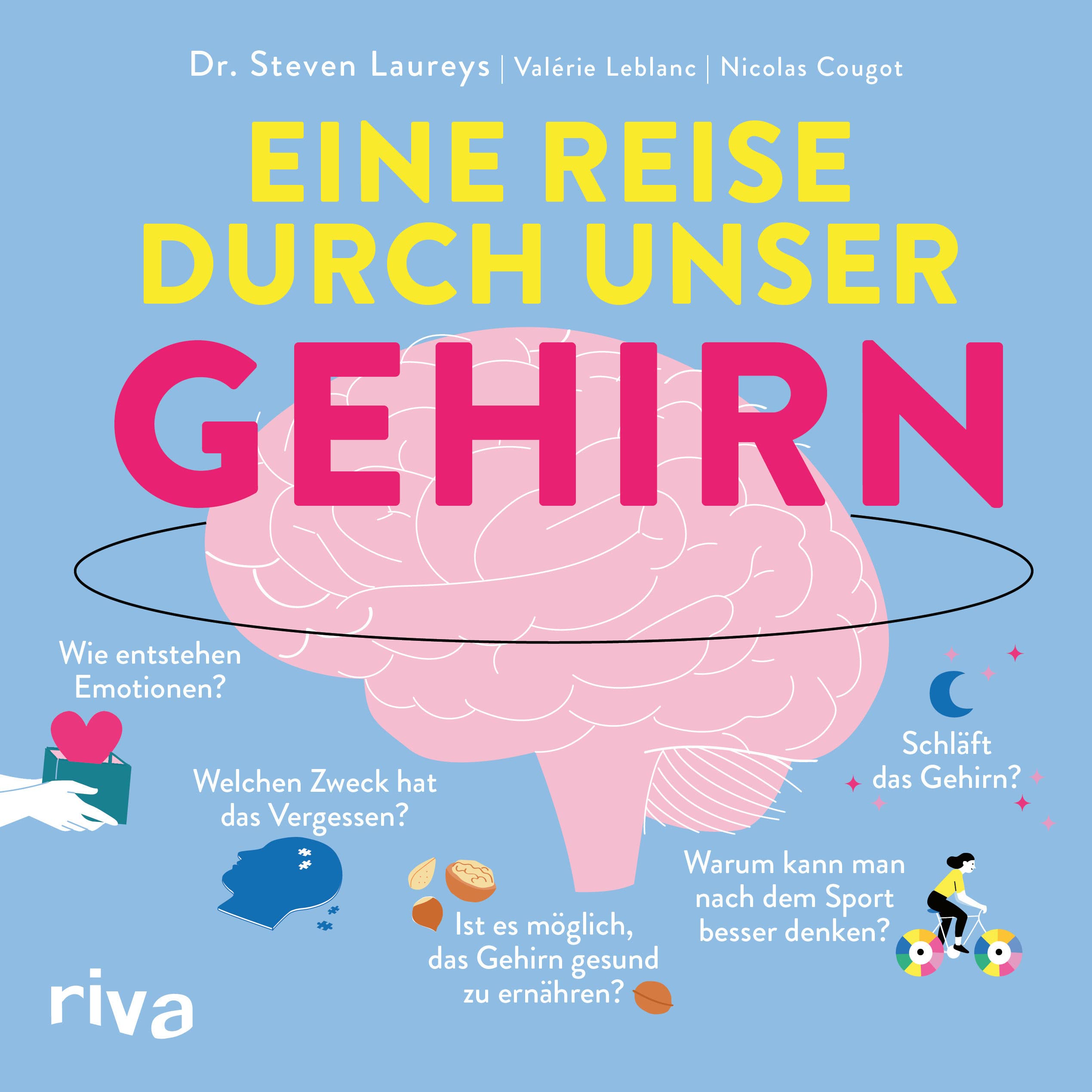 Dr. Steven Laureys Buch Eine Reise durch unser Gehirn: Kompaktes Wissen zu Entwicklung, Sinneswahrnehmung, (Unter-)Bewusstsein, Schlaf, Träumen, Ernährung, Konzentration, ... Depression, Emotionen, Angst und Meditation