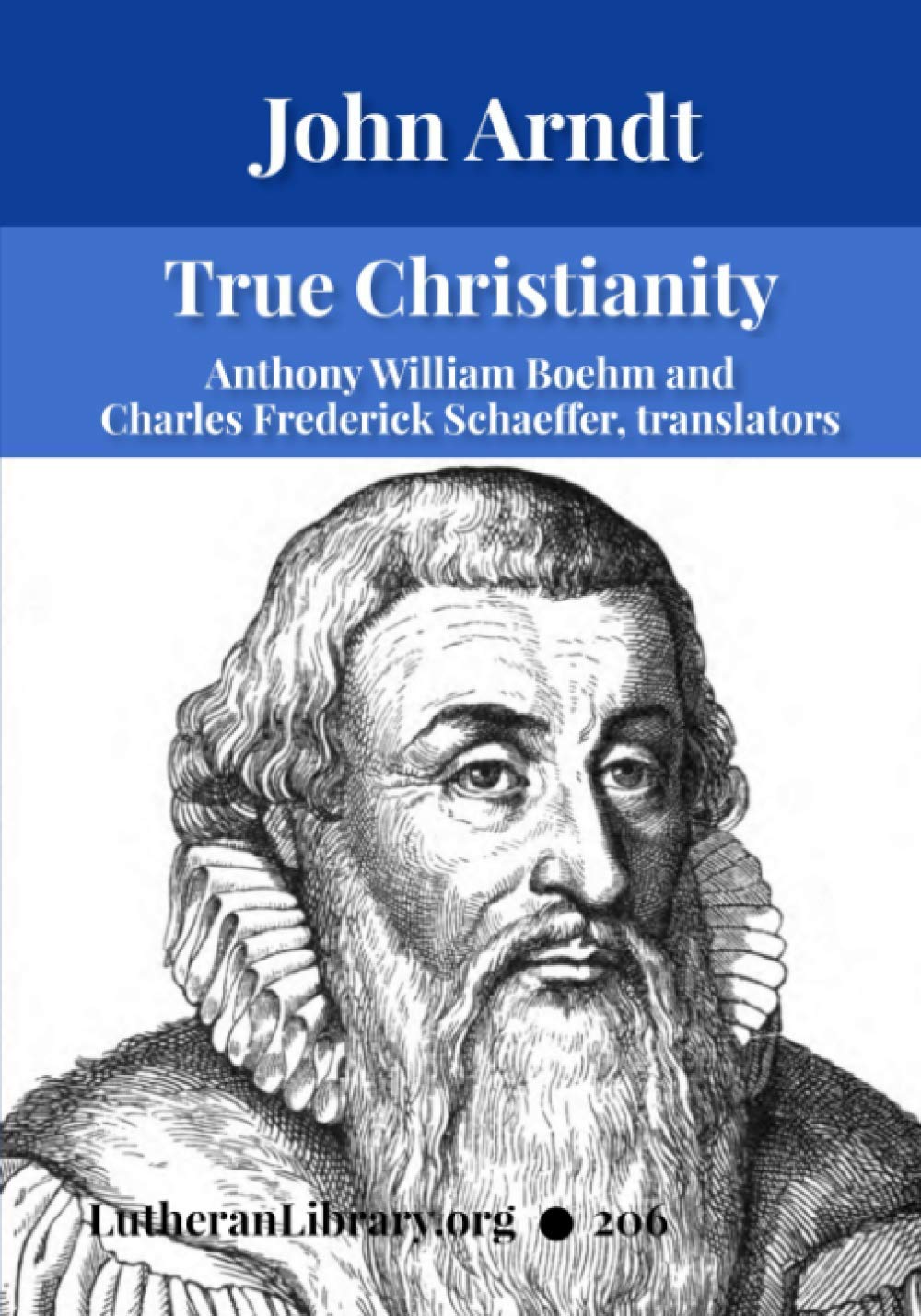 True Christianity: A Treatise on Sincere Repentance, True Faith, The Holy Walk of the True Christian, Etc.
