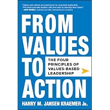 From Values to Action The Four Principles of Values-Based Leadership