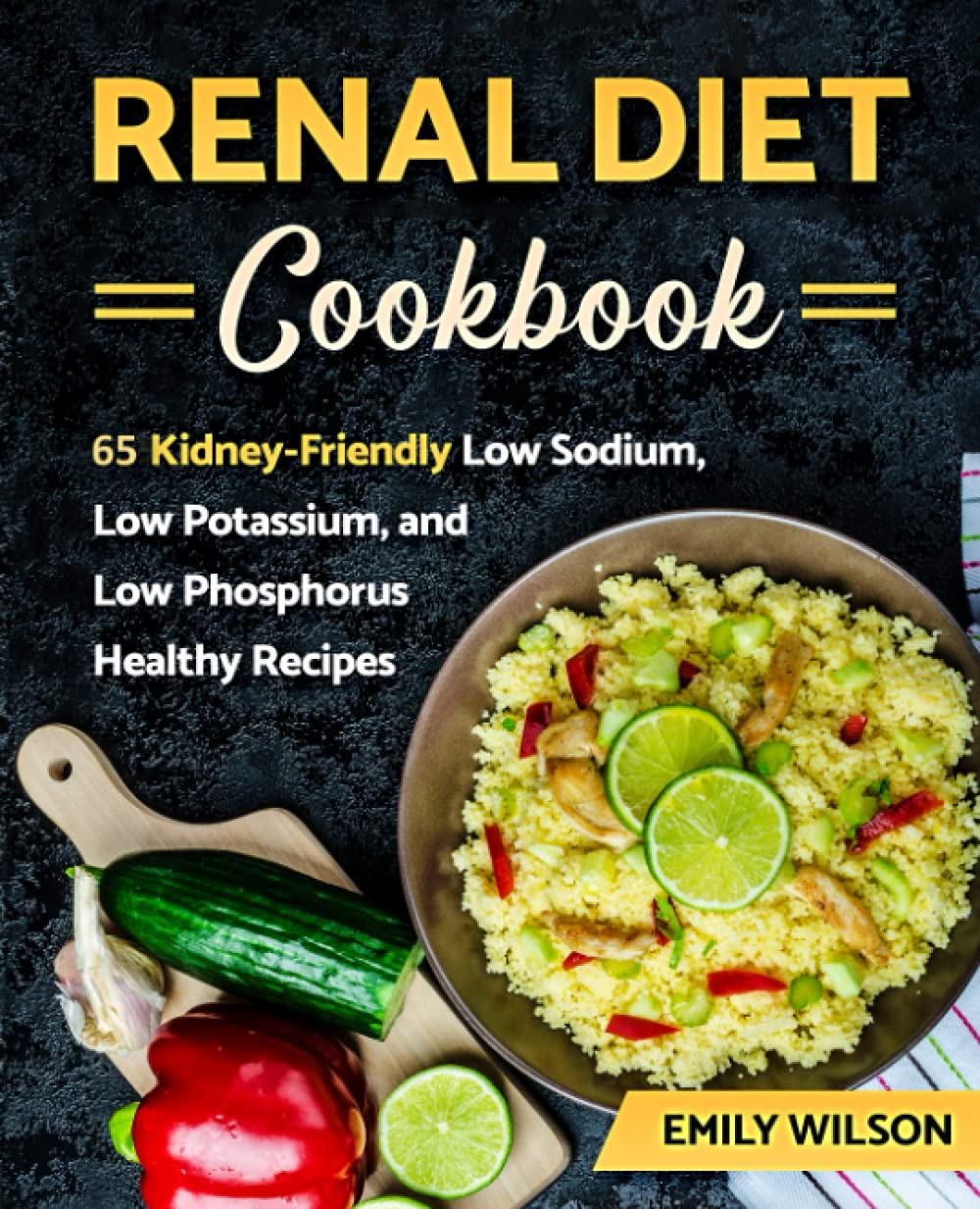 Renal Diet Cookbook: 65 Kidney-Friendly Low Sodium, Low Potassium, and Low Phosphorus Healthy Recipes