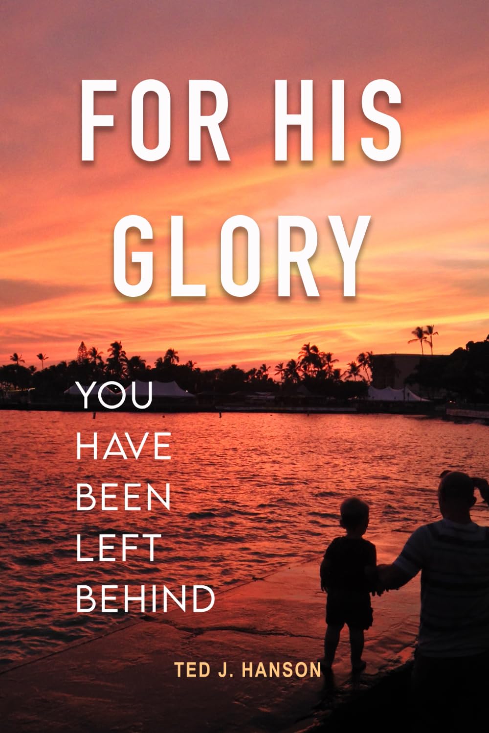 For His Glory: You Have Been Left Behind
