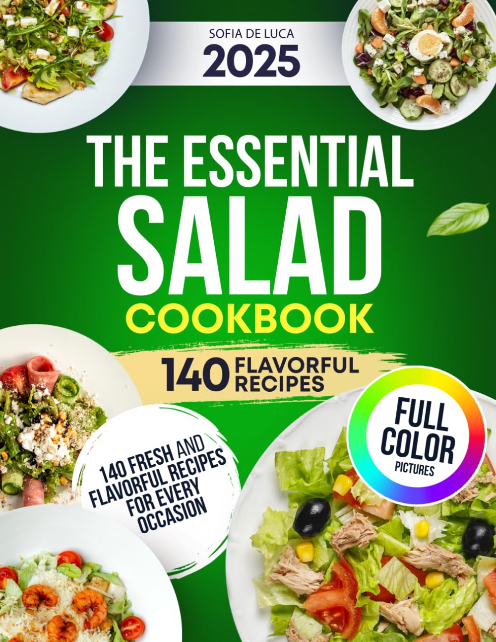 The Essential Salad Cookbook: 140 Fresh and Flavorful Recipes for Every Occasion