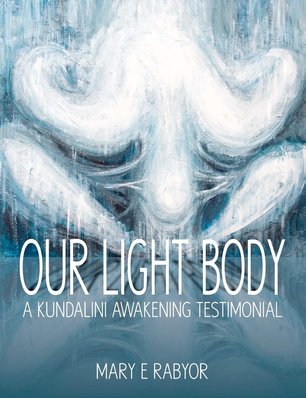 Our Light Body: A Kundalini Awakening Testimonial Paperback โ April 17, 2012