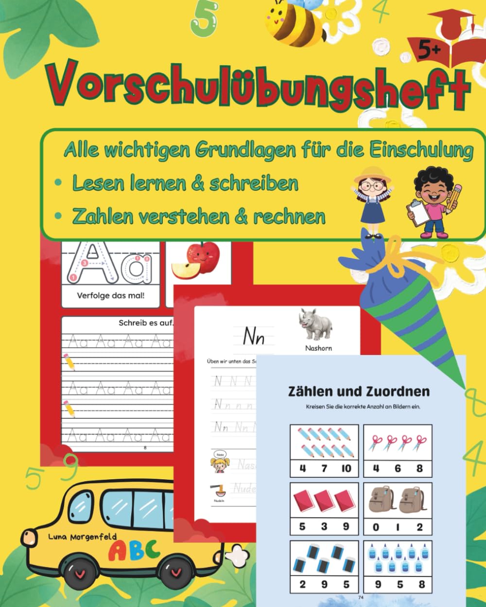Vorschulübungsheft: Alle wichtigen Grundlagen für die Einschulung: Lesen lernen& schreiben - Zahlen verstehen& rechnen (Luna Morgenfeld Lernwelt – Spielerisch lernen für Kinder & Vorschule)