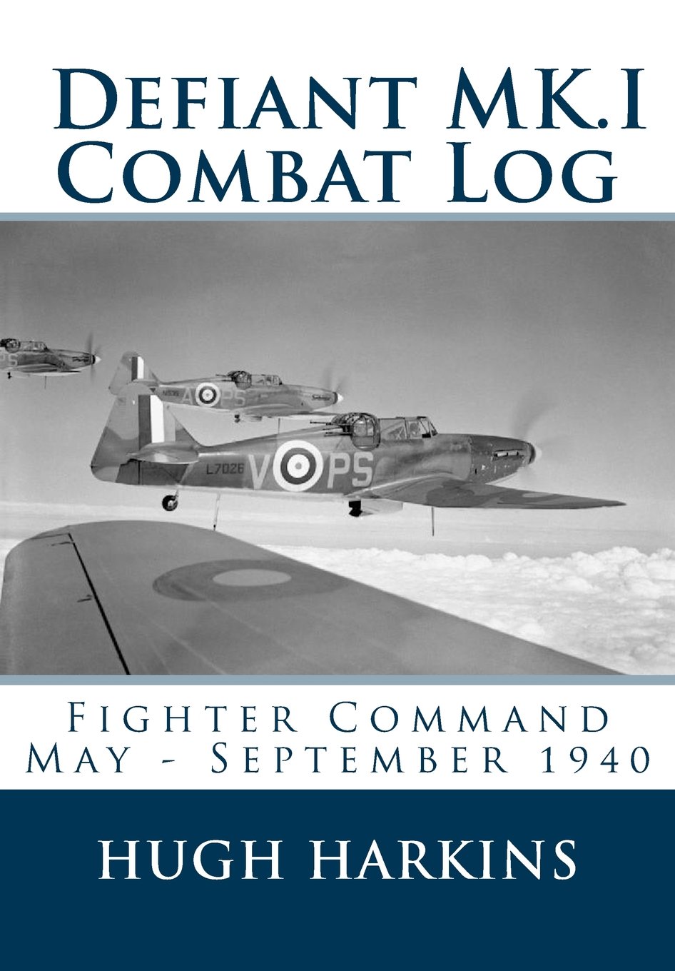 Defiant MK.I Combat Log: Fighter Command May - September 1940 Paperback – 7 January 2014