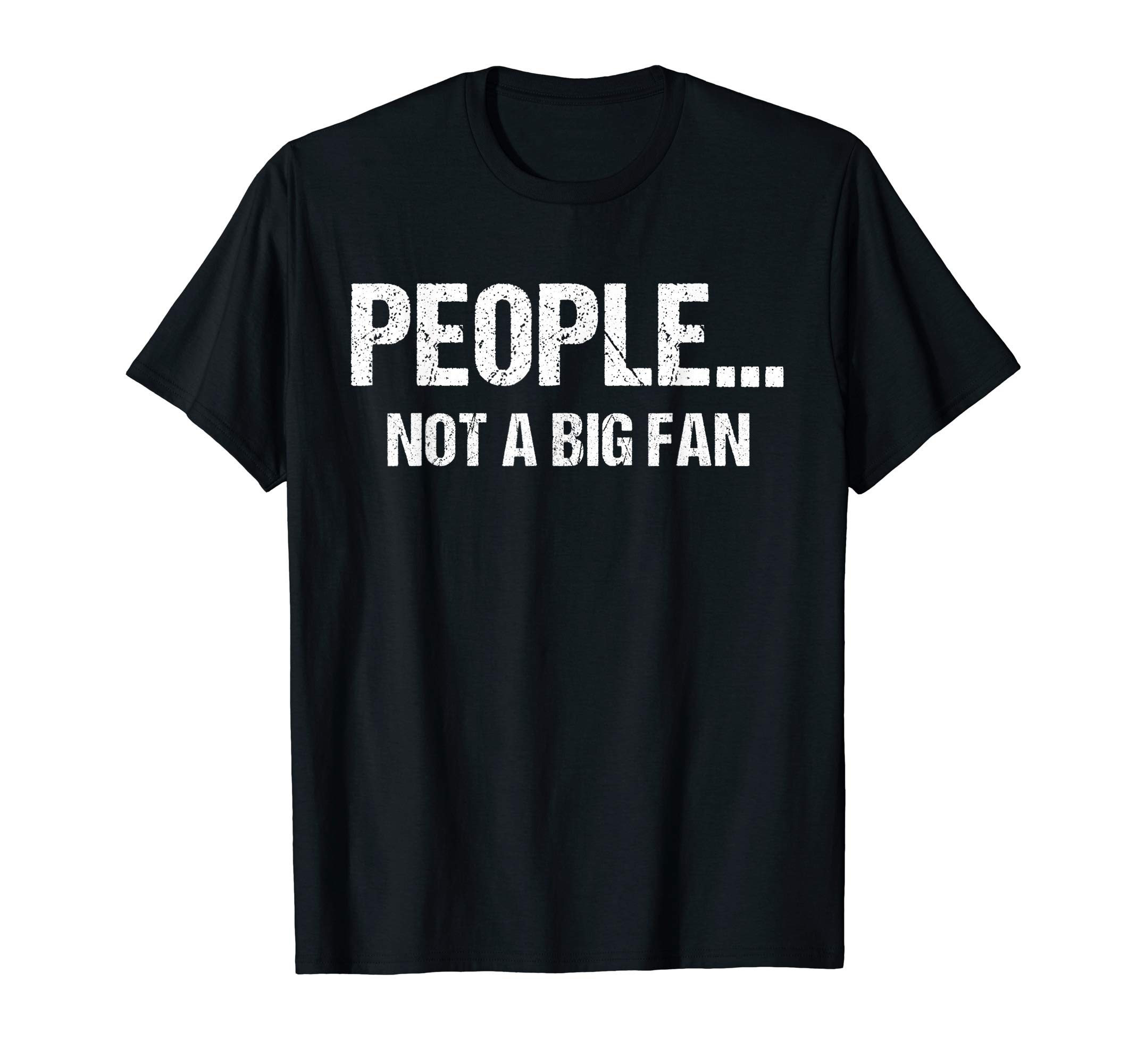 Funny Sarcastic Ironic People Not A Big Fan TshirtFunny Sarcastic People Not A Big Fan Introvert Quote T-ShirtOEKO-TEX STANDARD 100