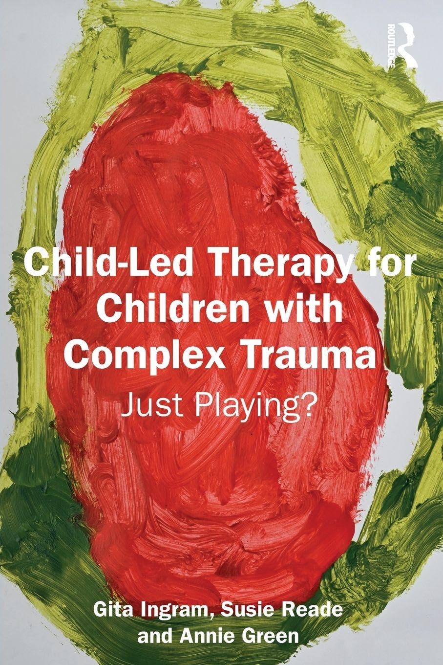 Child-Led Therapy for Children with Complex Trauma: Just Playing?