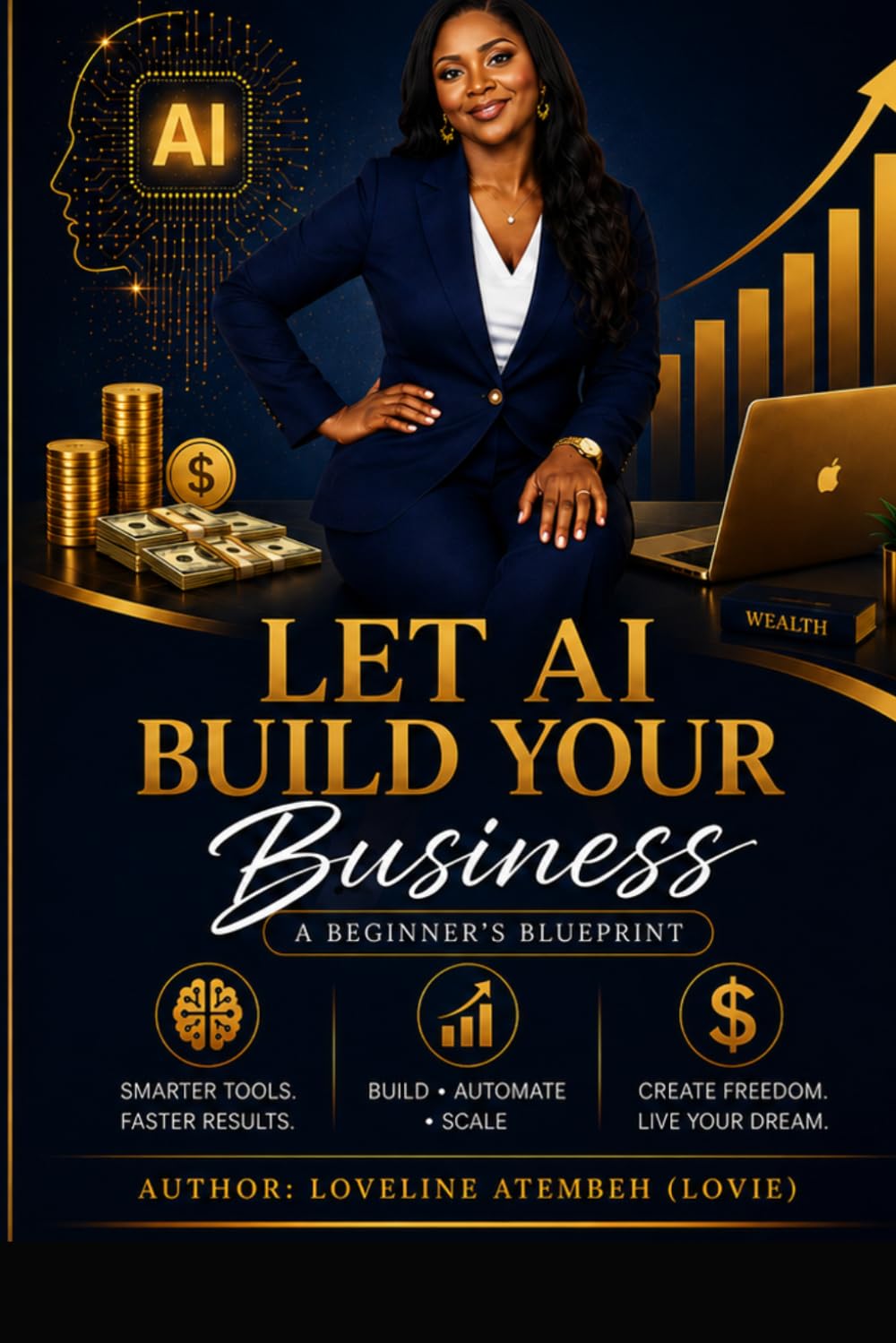 Let AI Build Your Business: A Beginner’s Blueprint to Start, Grow, and Scale Your Online Business with AI