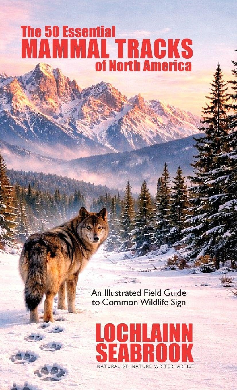 The 50 Essential Mammal Tracks of North America: An Illustrated Field Guide to Common Wildlife Sign