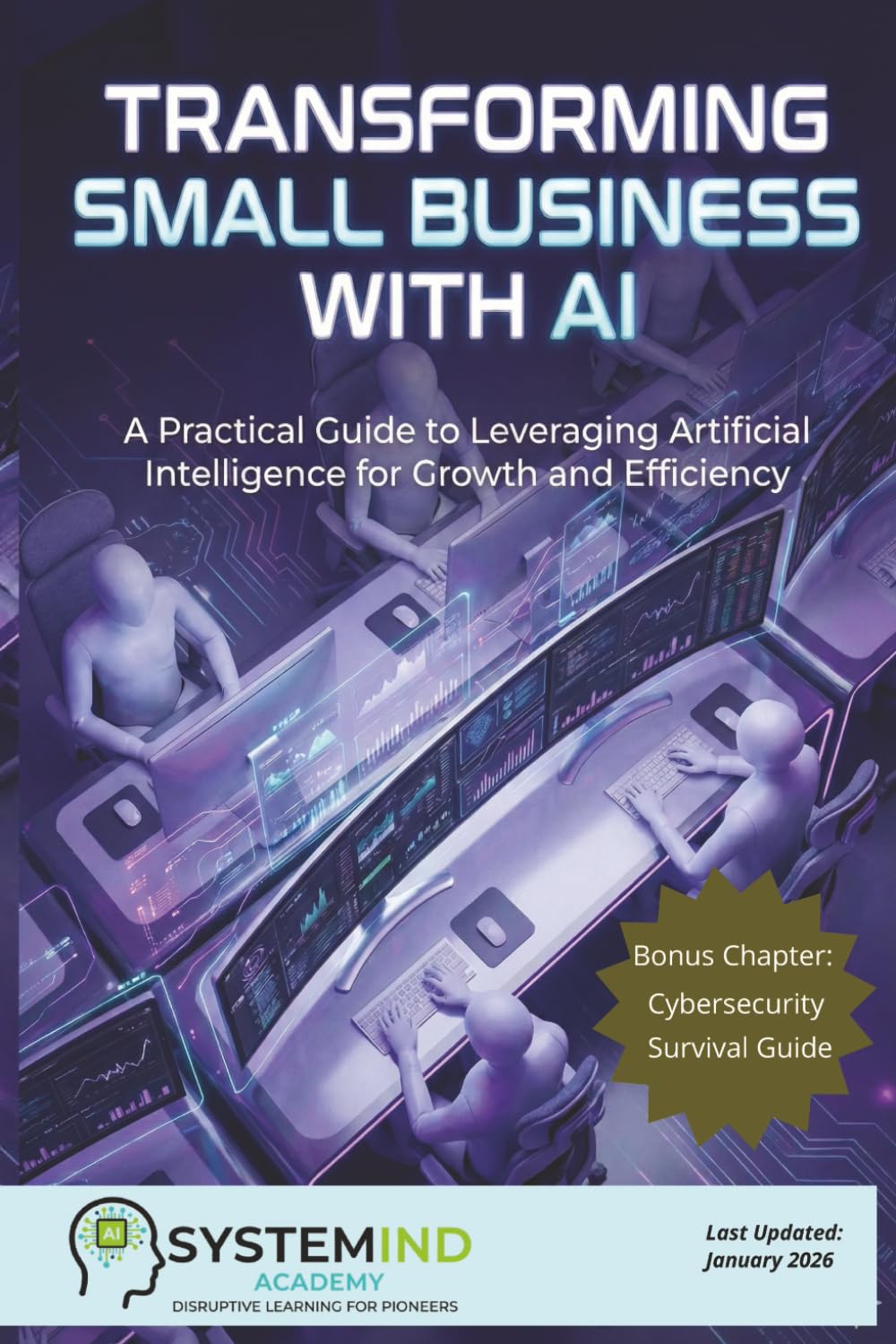 Transforming Small Business with AI: A Practical Guide to Leveraging Artificial Intelligence for Growth and Efficiency
